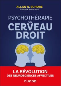 Psychotherapie du Cerveau Droit. La revolution des neurosciences affectives.